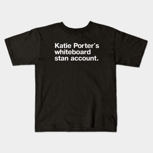 Katie Porter's whiteboard stan account. Kids T-Shirt